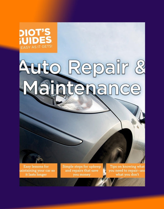 AUTO REPAIR & MAINTENANCE IDIOT'S GUIDE (2015)