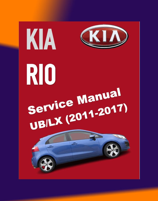 KIA RIO UB/LX 2011-2017 Full Manual Set – Repair & Maintenance Manual