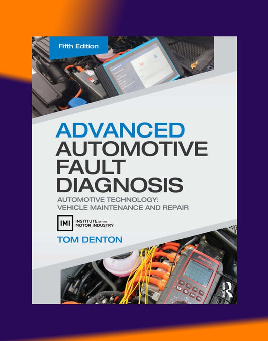ADVANCED AUTOMOTIVE FAULT DIAGNOSIS 2020 Full Manual Set – - TOM DENTON