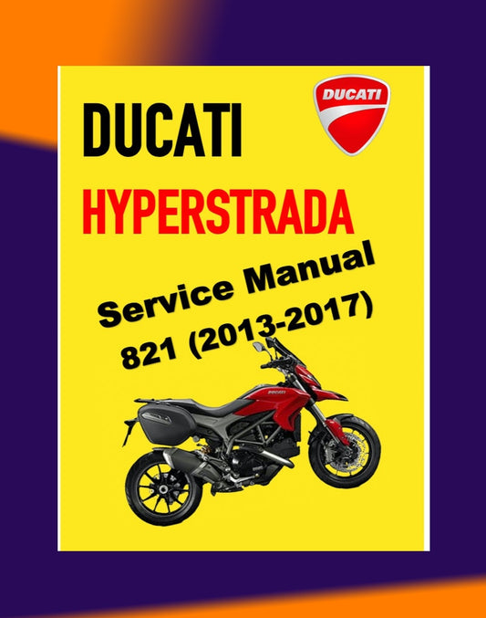 DUCATI HYPERSTRADA 821 2013-2017 Full Manual Set – Repair & Maintenance Manual and Spare Parts Catalog and User Handbook