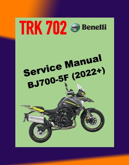 BENELLI TRK702 X BJ700-5F 2022+ Full Manual Set – Repair & Maintenance Manual and Spare Parts Catalog and User Handbook
