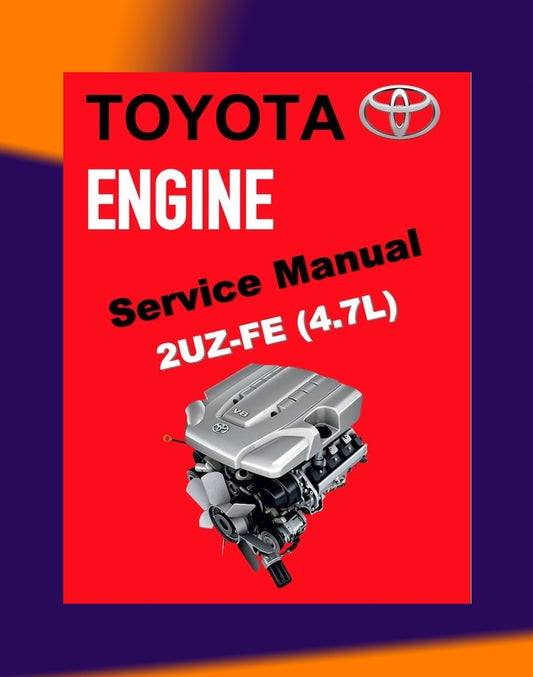 TOYOTA ENGINE 2UZ-FE 4.7L Full Manual Set – SERVICE REPAIR WORKSHOP MANUAL