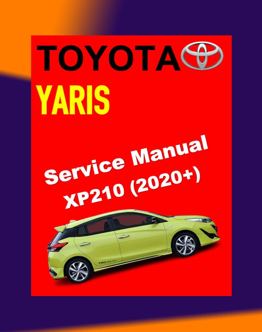 TOYOTA YARIS XP210 2020+ Full Manual Set – Repair & Maintenance Manual